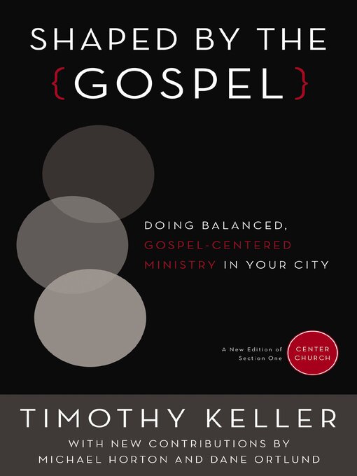 Title details for Shaped by the Gospel by Timothy Keller - Wait list